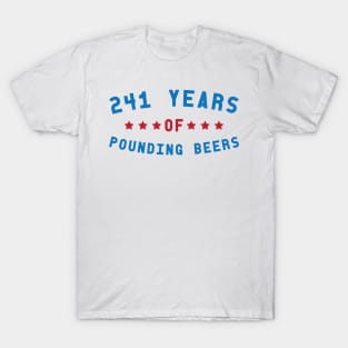 241 Years of Pounding Beers - 4th of July T-Shirt